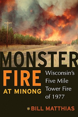 Monster Fire at Minong: Wisconsins Five Mile Tower Fire of 1977