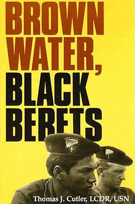 Brown Water, Black Berets: Coastal & Riverine Warfare in Vietnam.