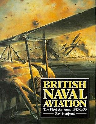 British Naval Aviation: The Fleet Air Arm, 1917 - 1990