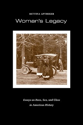 Woman's Legacy: Essays on Race, Sex, and Class in American History