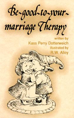 Be-Good-to-Your-Marriage Therapy (Elf Self Help)