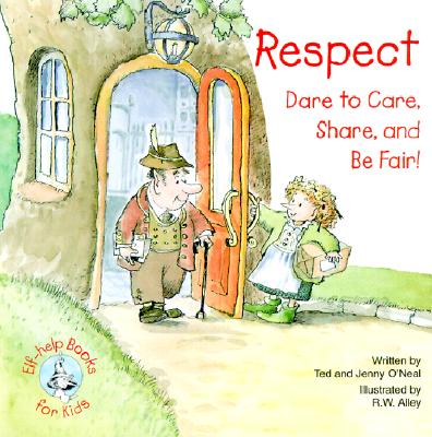 Respect: Dare to Care, Share, and Be Fair! [Paperback] O'Neal, Ted; O'Neal, Jenny and Alley, R W