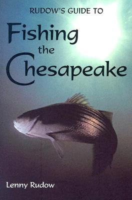 Rudows Guide to Fishing the Chesapeake