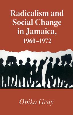 Radicalism and Social Change in Jamaica, 1960-1972