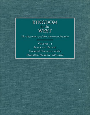 Innocent Blood - Essential Narratives of the Mountain Meadows Massacre