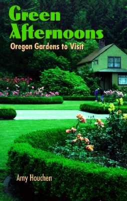 Green Afternoons: Oregon Gardens to Visit