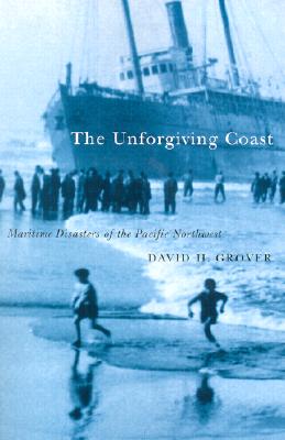Unforgiving Coast: Maritime Disasters Of The Pacific Northwest