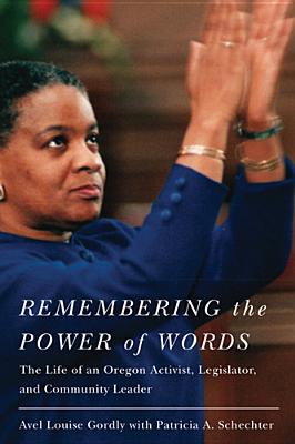 Remembering the Power of Words: The Life of an Oregon Activist, Legislator, and Community Leader (Women and Politics in the Pacific Northwest)