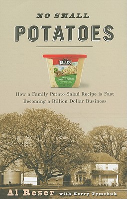 Image for No Small Potatoes: How a Family Potato Salad Recipe is Fast Becoming a Billion Dollar Business No Small Potatoes: How a Family Potato Salad Recipe is Fast Becoming a Billion Dollar Business