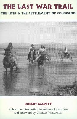 Last War Trail: The Utes & the Settlement of Colorado