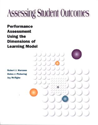 Image for Assessing Student Outcomes: Performance Assessment Using the Dimensions of Learning Model