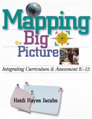 Mapping the Big Picture: Integrating Curriculum and Assessment K-12 (Professional Development)
