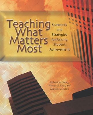 Teaching What Matters Most: Standards and Strategies for Raising Student Achievement