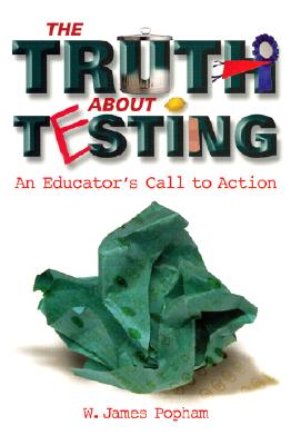 The Truth About Testing: An Educator's Call to Action