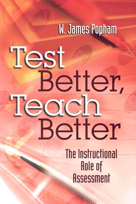 Image for Test Better, Teach Better: The Instructional Role of Assessment