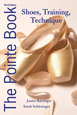 Pointe Book: Shoes, Training, Technique (Third Edition, Third)