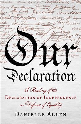 Image for Our Declaration: A Reading of the Declaration of Independence in Defense of Equality