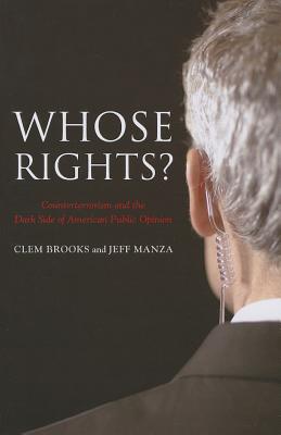 Whose Rights: Counterterrorism and the Dark Side of American Public Opinion