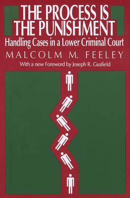 The Process is the Punishment: Handling Cases in a Lower Criminal Court