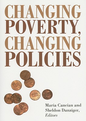 Changing Poverty, Changing Policies (Institute for Research on Poverty Series on Poverty and Public Policy)