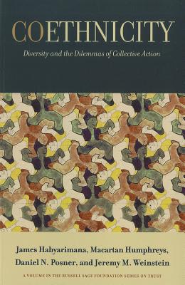 Coethnicity: Diversity and the Dilemmas of Collective Action (Russell Sage Foundation Series on Trust)