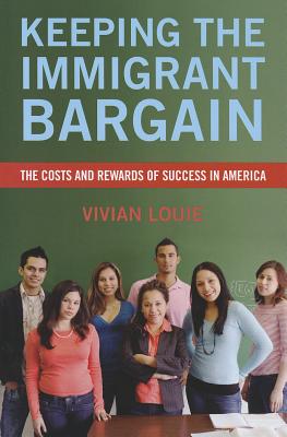 Keeping the Immigrant Bargain: The Costs and Rewards of Success in America