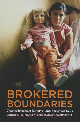 Brokered Boundaries: Immigrant Identity in Anti-Immigrant Times