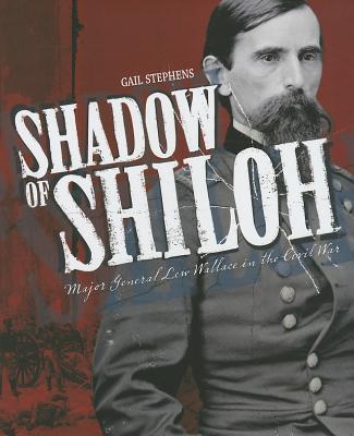 Shadow of Shiloh: Major General Lew Wallace in the Civil War.