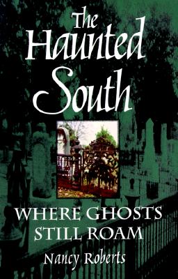 The Haunted South: Where Ghosts Still Roam