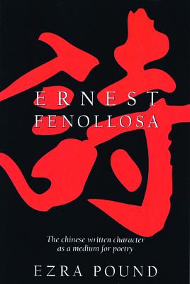 Image for The Chinese Written Character as a Medium for Poetry The Chinese Written Character as a Medium for Poetry