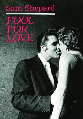 Fool for Love, and The Sad Lament of Pecos Bill on the Eve of Killing His Wife