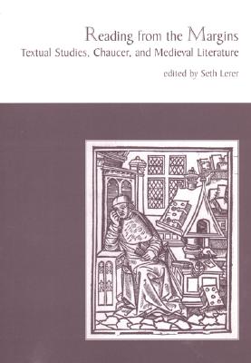 Reading from the Margins: Textual Studies, Chaucer, and Medieval Literature