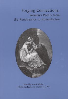 Forging Connections: Women's Poetry from the Renaissance to Romanticism