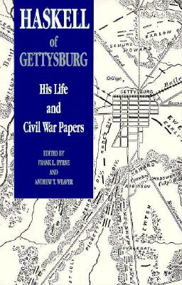 Haskell of Gettysburg: His Life and Civil War Papers.