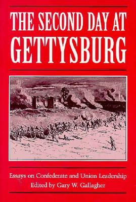 Second Day at Gettysburg: Essays on Confederate & Union Leadership.