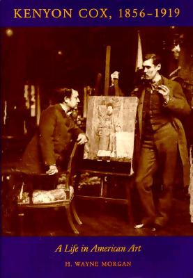 Kenyon Cox 1856 1919: A Life in American Art