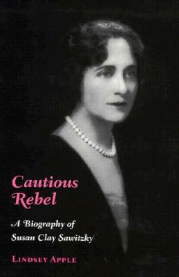 Cautious Rebel: A Biography of Susan Clay Smitzky