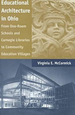 Educational Architecture in Ohio: From One-Room Schools and Carnegie Libraries to Community Education Villages