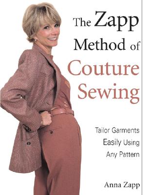 Image for The Zapp Method of Couture Sewing: Tailor Garments Easily, Using Any Pattern