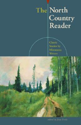 The North Country Reader : Classic Stories by Minnesota Writers