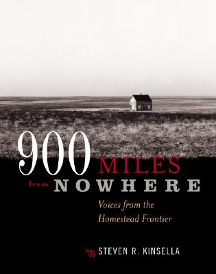 900 Miles from Nowhere: Voices from the Homestead Frontier