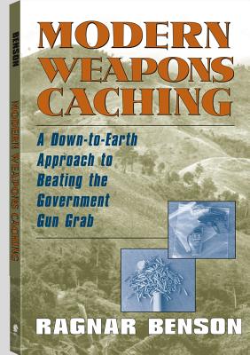 Image for Modern Weapons Caching: A Down-To-Earth Approach To Beating The Government Gun Grab