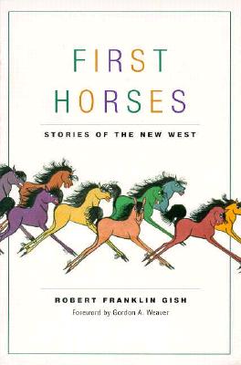 First Horses: Stories Of The West (Western Literature Series)