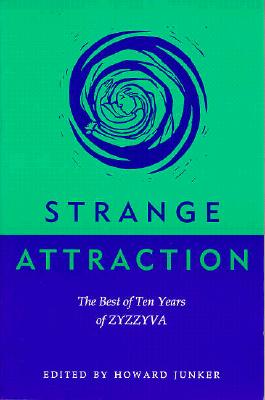 Strange Attraction: The Best Of Ten Years Of Zyzzyva (Western Literature Series)