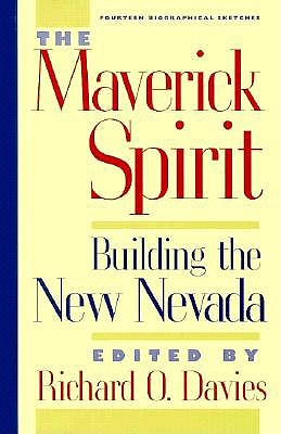 The Maverick Spirit: Building The New Nevada (Wilbur S. Shepperson Series in History and Humanities)