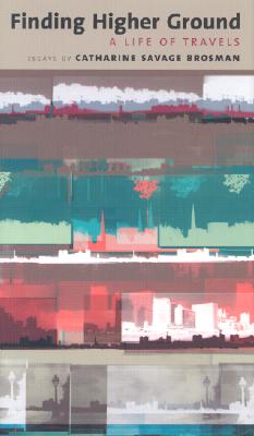 Finding Higher Ground: A Life of Travels