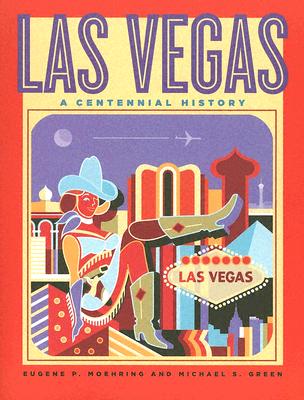 Las Vegas: A Centennial History (Shepperson Series in Nevada History)