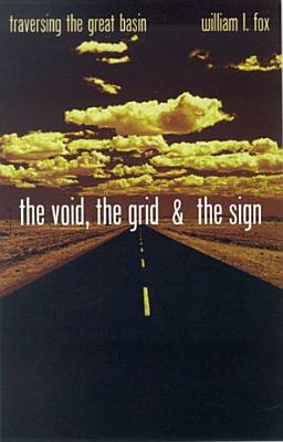 The Void, The Grid & The Sign: Traversing The Great Basin