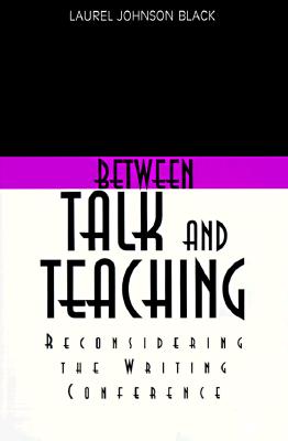 Between Talk And Teaching: Reconsidering the Writing Conference
