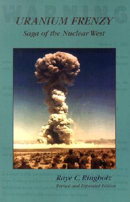 Uranium Frenzy: Saga of the Nuclear West